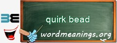WordMeaning blackboard for quirk bead